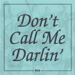 Don't Call Me Darlin'