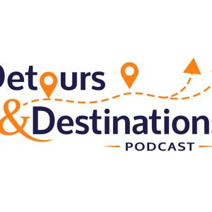 Detours and Destinations Podcast