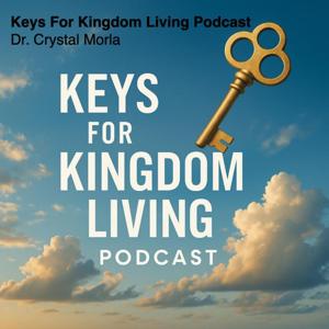 Keys For Kingdom Living Podcast