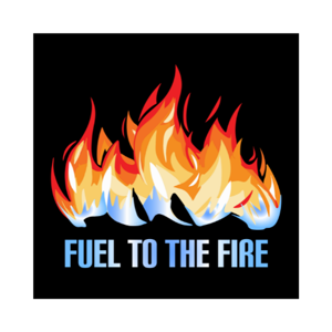 Fuel To the Fire