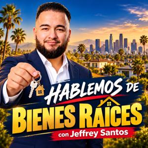 Hablemos de Bienes Raíces con Jeffrey Santos.