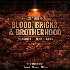 (Season 4) P.Hood Talks -The Talk of The Hood- : Blood, Bricks, and Brotherhood