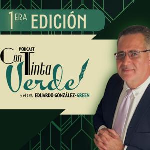 PODCAST CON TINTA VERDE Y EL CPA EDUARDO GONZÁLEZ-GREEN