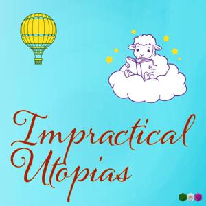 Impractical Utopias