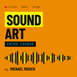 Sound Arts Intro Course