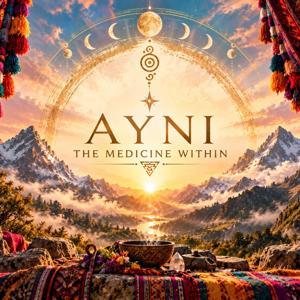 Ayni: The Medicine Within