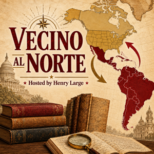 Vecino al Norte: The History of U.S.-Latin American Relations