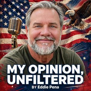 My opinion unfiltered by Eddie Pena