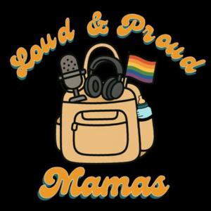 Loud and Proud Mamas