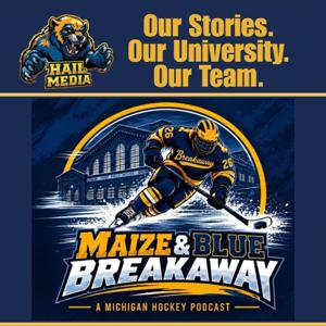 The Maize and Blue Breakaway - A Michigan Hockey Podcast