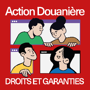 Action douanière : droits et garanties
