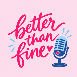 Better Than Fine