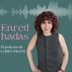 Enredhadas. El podcast de Loren Prats