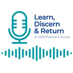 Learn, Discern & Return: An MGB Physician's Journey