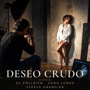 Deseo crudo – el folletín