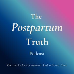 The Postpartum Truth Podcast