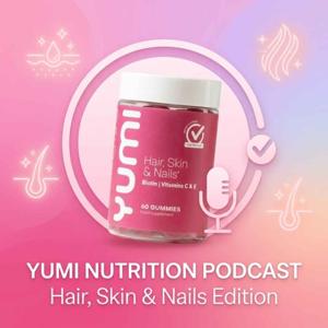 Yumi Nutrition Podcast: Hair, Skin & Nails Gum