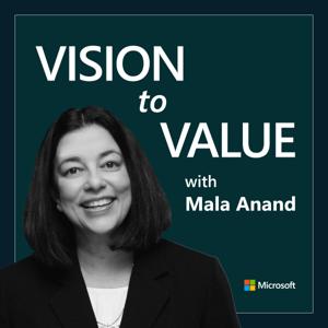Vision to Value with Mala Anand