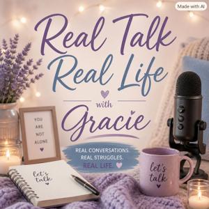 Real Talk Real life with Gracie