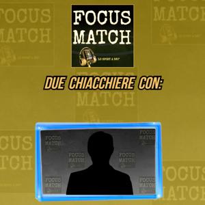 LE INTERVISTE DI FOCUS MATCH