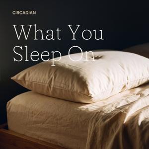 What You Sleep On