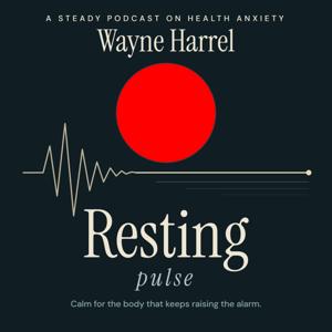 Resting Pulse: A Steady Podcast On Health Anxiety
