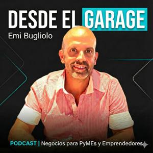 Desde el Garage | Negocios e IA para PyMEs y Emprendedores