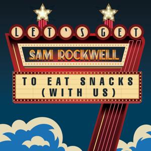 Let’s Get Sam Rockwell to Eat Snacks (With Us)