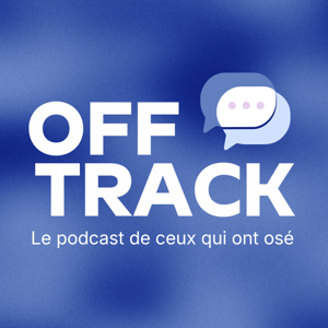 Off Track - Le podcast de ceux qui ont osé
