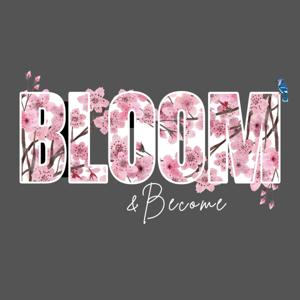 Bloom & Become