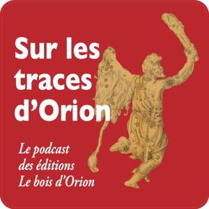 Sur les traces d'Orion. Le podcast des éditions Le bois d'Orion