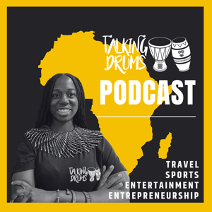 Talking Drums Podcast: Travel, Sports, Entertainment