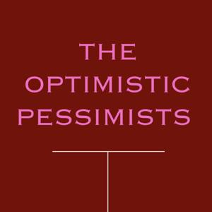The Optimistic Pessimists