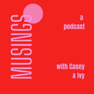 Musings with Casey & Ivy