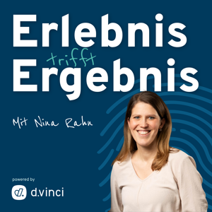 ERLEBNIS TRIFFT ERGEBNIS. Mit Nina Rahn powered by d.vinci.