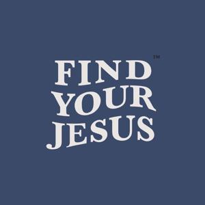 Find Your Jesus Podcast