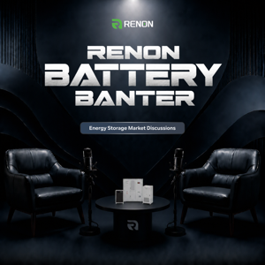 Renon Battery Banter: Energy Storage Market Discussions