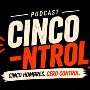 Cinco-ntrol Podcast