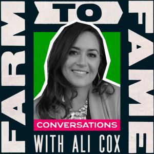 Farm to Fame - Conversations with Ali Cox