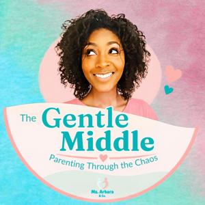 The Gentle Middle: A Calm Parenting Podcast