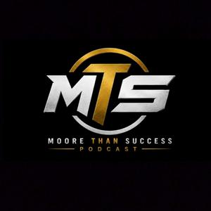 Moore Than Success Podcast