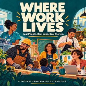 Where Work Lives: Real People. Real Jobs. Real Stories