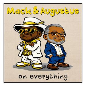 Mack and Augustus On Everything