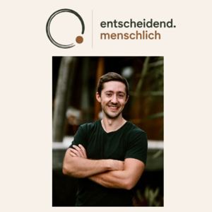 entscheidend. menschlich.