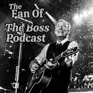The Fan of The Boss Podcast
