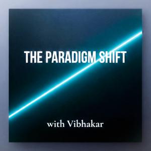 Paradigm Shift with Vibhakar
