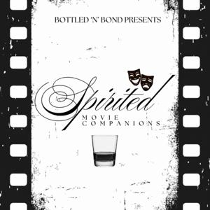 Bottled ‘n’ Bond Presents: Spirited Movie Companions
