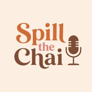 Spill the Chai podcast