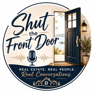 Shut The Front Door: Real Estate. Real People. Real Conversations.