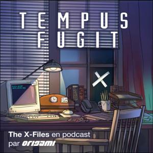 TEMPUS FUGIT - The X-Files en podcast par ORIGAMI